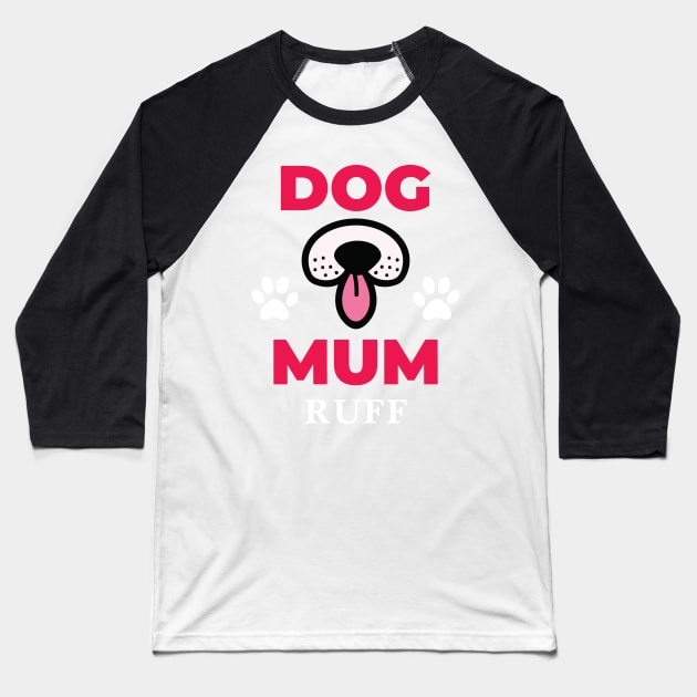 Dog Mum Ruff Baseball T-Shirt by EpicMums